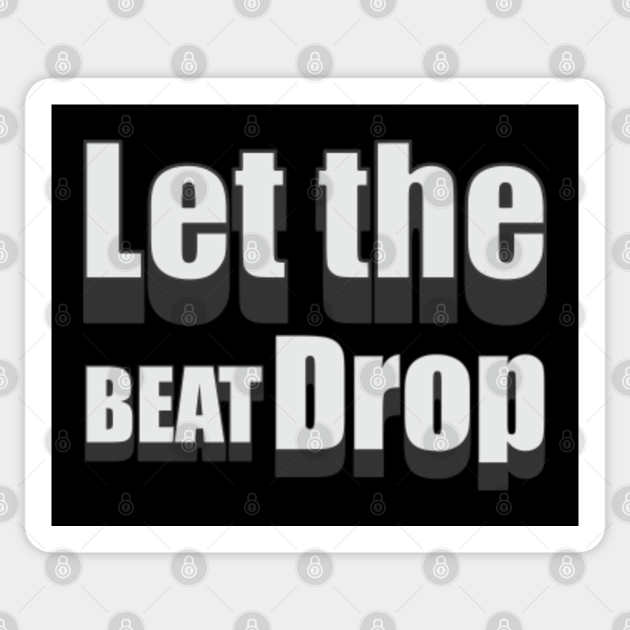 Let the Beat Drop Music Sticker TeePublic